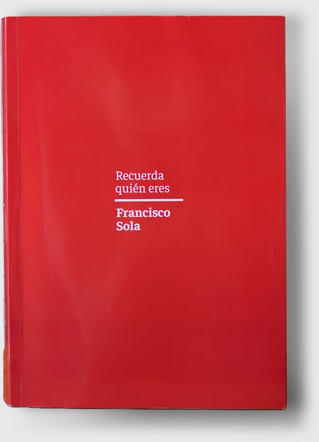 Tapa del libro Recuerda Qui&eacute;n Eres, de Francisco Sola